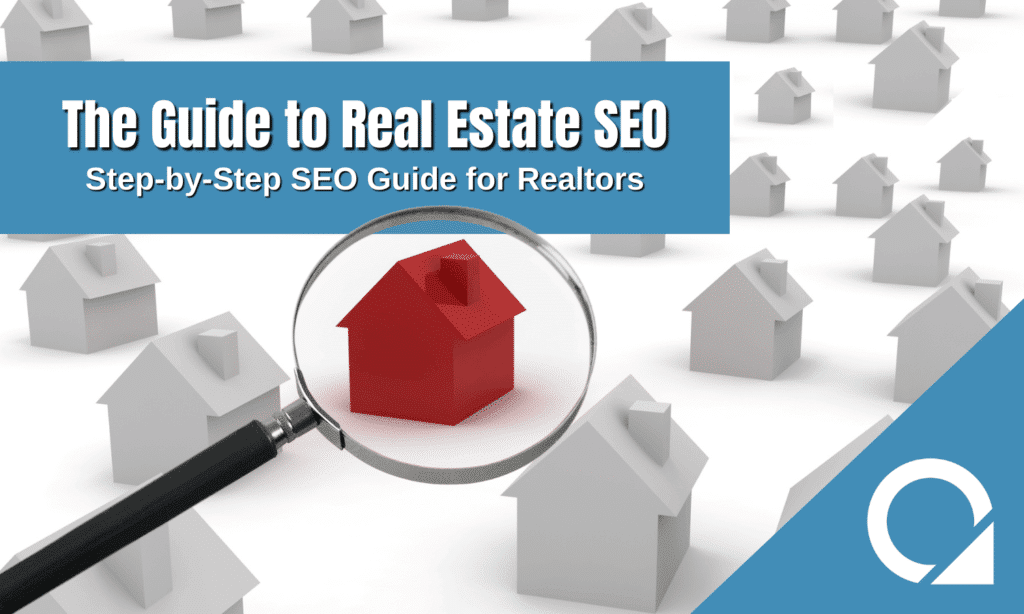 The Guide to Real Estate SEO | Step-by-Step SEO Guide for Realtors.